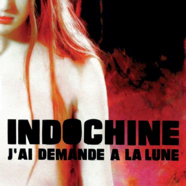 J Ai Demandé à La Lune Indochine