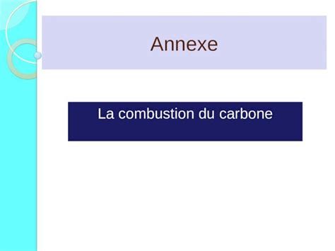 Ppt Annexe La Combustion Du Carbone Carbone Dioxyg Ne Que Se Passe T