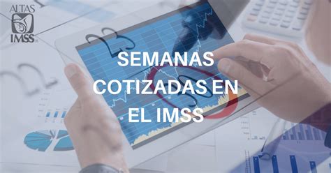 Semanas Cotizadas En El Imss Alta En El Imss