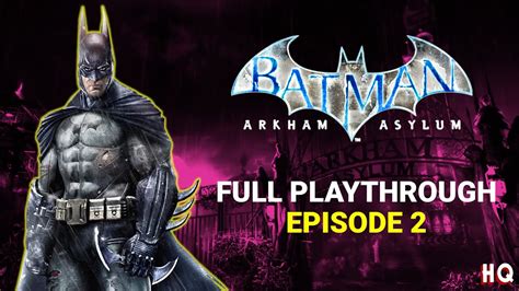 Batman Arkham Asylum Full Playthrough Episode 2 Youtube