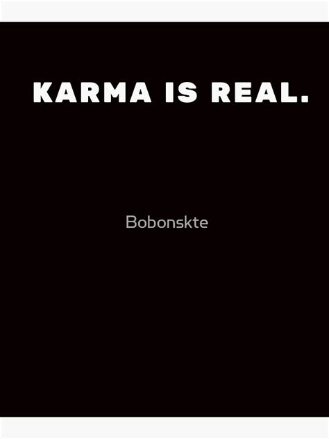 "Karma is Real " Poster for Sale by Bobonskte | Redbubble