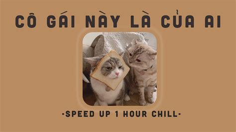 1 HOUR Mà lòng này vương vấn mong gặp em Cô Gái Này Là Của Ai 𝙨𝙥𝙚𝙙