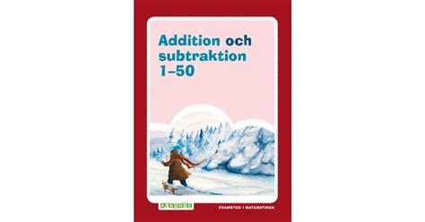 Framsteg i matematiken Addition och subtraktion 1 50 Lärum