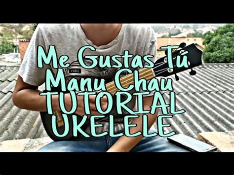 Me gustas tú Manu Chau TUTORIAL EN UKELELE FÁCIL YouTube