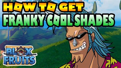 Franky Cool Shades How To Get It Blox Fruits Roblox Youtube