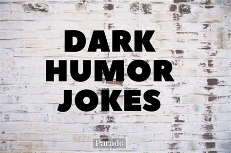 125 Dark Humor Jokes That Are Twisted Morbid And Funny Parade