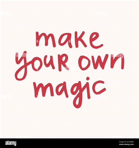 Make Your Own Magic Handwritten With A Marker Quote Modern