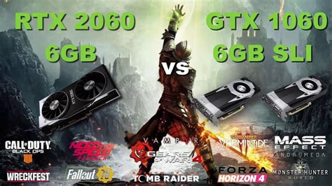 Rtx 2060 6gb Vs Gtx 1060 6gb Sli I5 9600k Oc 5 0ghz Test In 11 Pc Games In 1080p 1440p And