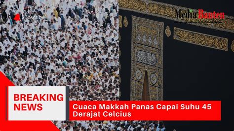 Cuaca Makkah Panas Jemaah Haji Diminta Jaga Kesehatan