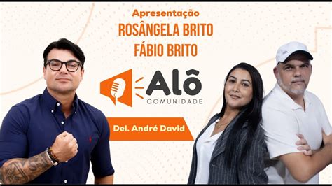 ALÔ COMUNIDADE RECEBERÁ o Delegado ANDRÉ DAVID del andredavid YouTube