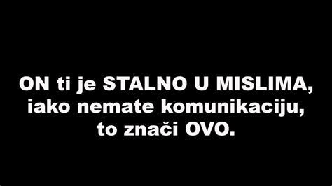 On Ti Je Stalno U Mislima Iako Nemate Komunikaciju To Zna I Ovo Youtube