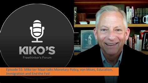 Episode Mike Ter Maat Talks Monetary Policy Von Mises Education