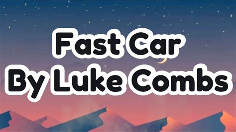 Fast Car-Luke Combs (Lyrics) - YouTube