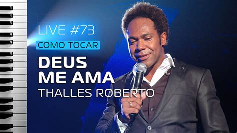 Live Como Tocar Deus Me Ama Do Thalles Roberto Spencer Pablo