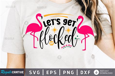 Lets Get Flocked Up Svg Design Illustration Par Regulrcrative