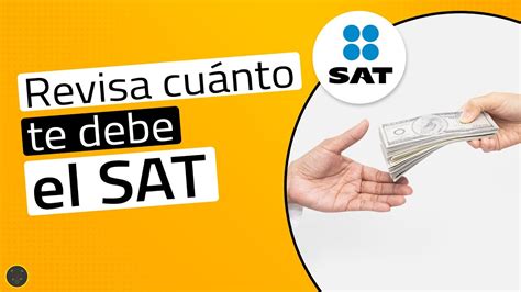 Revisa Lo Que El SAT Debe DEVOLVERTE EN 2023 De Tu SALDO A FAVOR En La