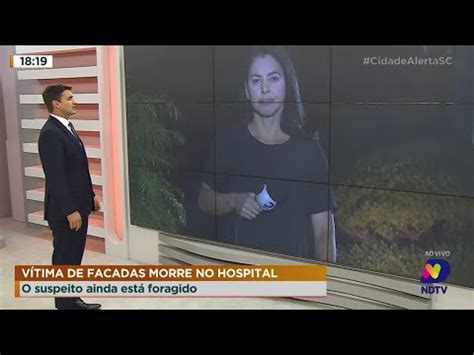 Vítima de facadas morre no hospital suspeito segue foragido YouTube