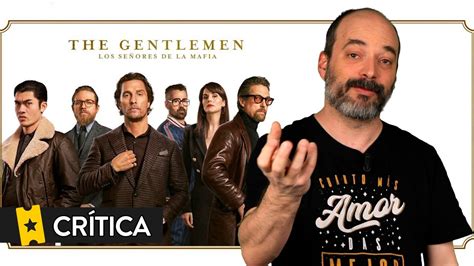 Cr Tica The Gentlemen Los Se Ores De La Mafia Youtube