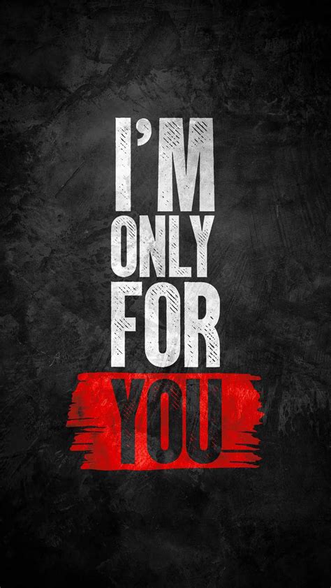 I Am Only For You Iphone Wallpaper Iphone Wallpapers Iphone