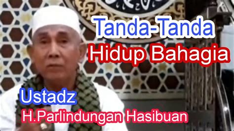 Tanda Tanda Hidup Bahagia Ustadz H Parlindungan Hasibuan YouTube