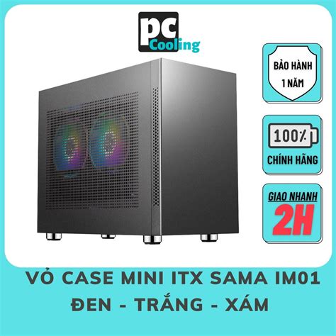 Bán Mã 12elsale Hoàn 7 đơn 300k Vỏ Case Sama Im01 Mini Itx Thể