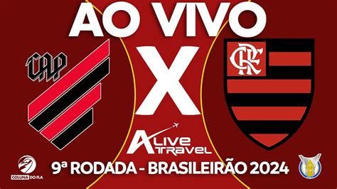 ATHLETICO X FLAMENGO AO VIVO 9ª RODADA BRASILEIRÃO 2024 NARRAÇÃO