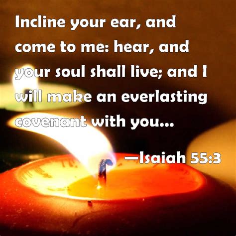 Isaiah 553 Incline Your Ear And Come To Me Hear And Your Soul Shall