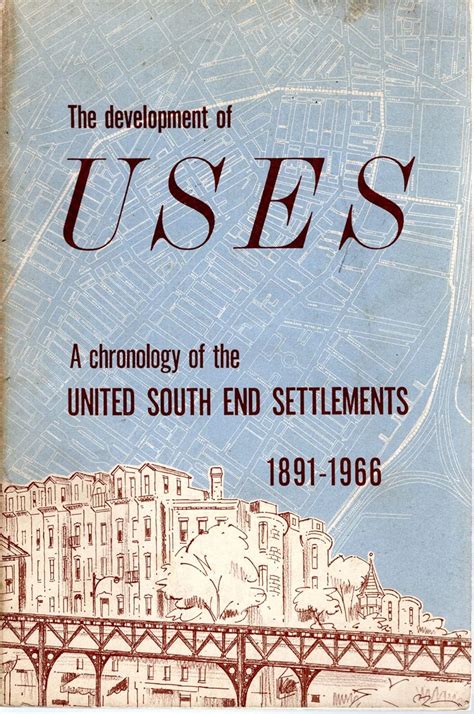 The Development Of Uses A Chronology Of The United South End