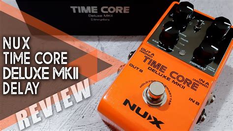 Nux Time Core Deluxe Mkii Delay Ambient Stereo Tones Video Review