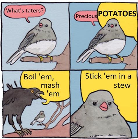 What We Need Is A Few Good Taters Rlotrmemes