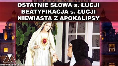 OSTATNIE SŁOWA s ŁUCJI BEATYFIKACJA s ŁUCJI NIEWIASTA Z