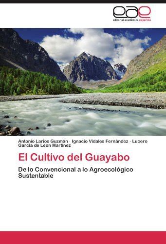 Buy El Cultivo Del Guayabo De Lo Convencional A Lo Agroecol Gico