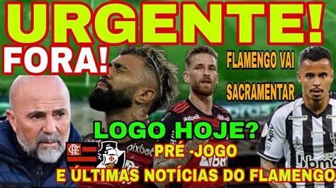 Urgente Flamengo X Vasco Sampaoli Perde Jogadores Importantes