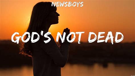 Newsboys Gods Not Dead Lyrics Lauren Daigle Newsboys Youtube