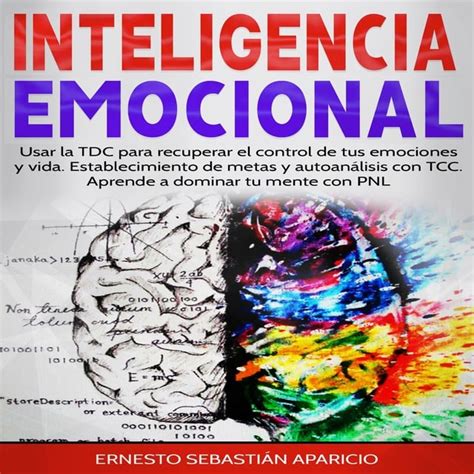 Inteligencia Emocional Usar La Tdc Para Recuperar El Control De Tus