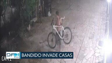 Df Bandido Invade Casas Em Taguatinga E Leva Duas Bicicletas Globoplay