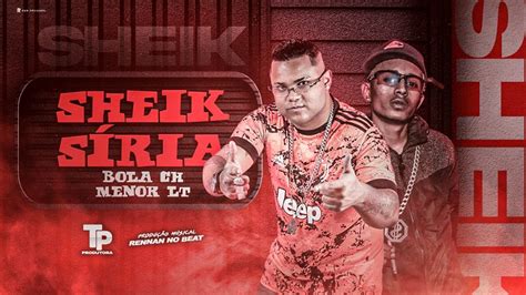 BOLA CH E MENOR LT SHEIK SÍRIA BREGA FUNK YouTube