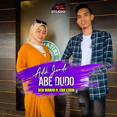 adik jando abe dudo song  lyrics  den manjo eda ezrin spotify