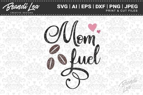 Mom Fuel SVG Cut Files By Brandi Lea Designs TheHungryJPEG