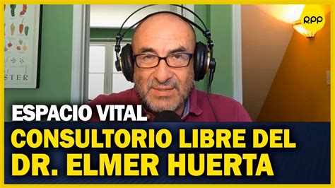 Espacio Vital El Dr Elmer Huerta Resuelve Dudas Sobre Salud En El