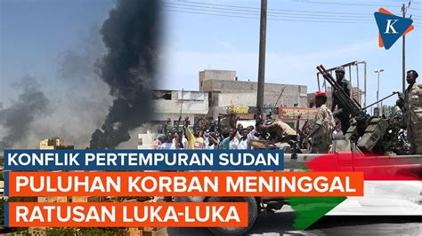 Memanas Korban Pertempuran Di Sudan Capai 56 Jiwa YouTube