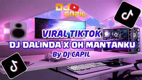 DJ DALINDA X OH MANTANKU VIRAL TIKTOK By DJ CAPIL YouTube