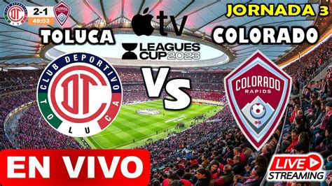 Toluca Vs Colorado En Vivo Donde Ver Horarios Juego Diablos Rojos Vs