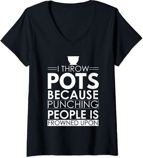 Womens I Throw Pots Because Punching People Is Frowned Upon Apparel V Neck T Shirt