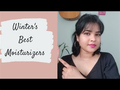 All Skin Type Winter S Best Moisturizer Cold Creams For Daily Use