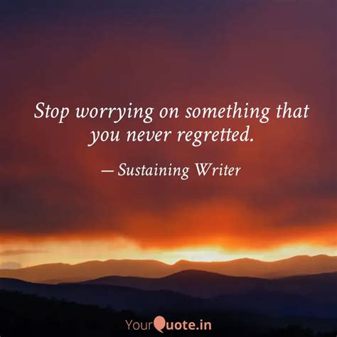 Stop Worrying On Somethin Quotes Writings By Sustaining Writer