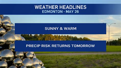 Edmonton Weather For May Warm And Sunny Thursday Ctv News