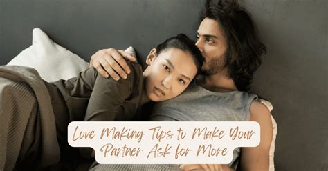 14 Love Making Tips To Make Your Partner Ask For More 2024 The Big Feature