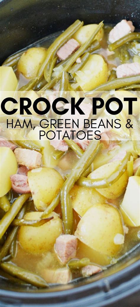 Ham Green Beans And Potatoes In Crockpot Crockpot Ham And Beans