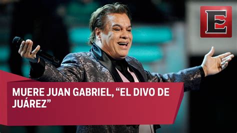 Última Hora Muere Juan Gabriel A Los 66 Años De Edad Youtube